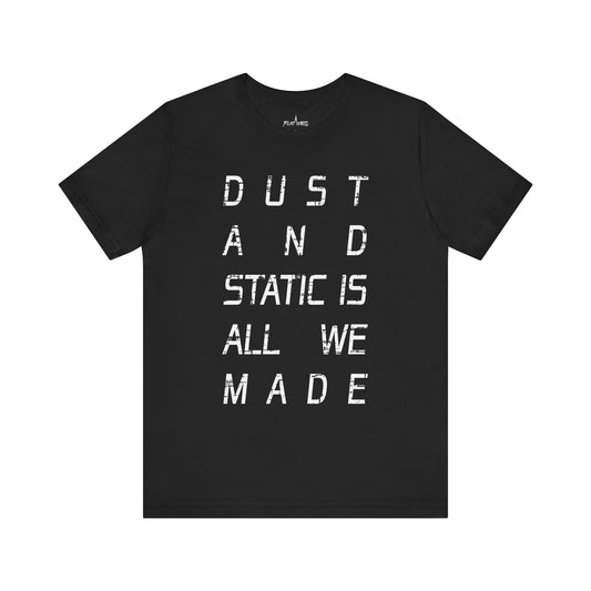 Dust And Static Is All We Made - Enter The Glitch Back T-shirt