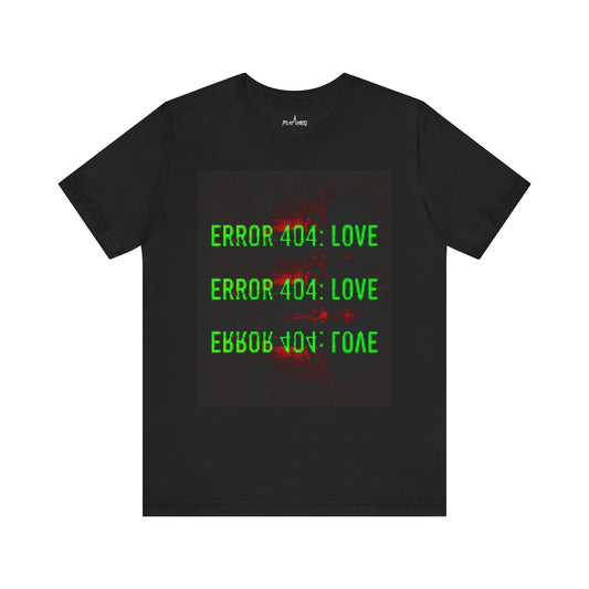 Error 404: Love - Enter The Glitch Back T-shirt