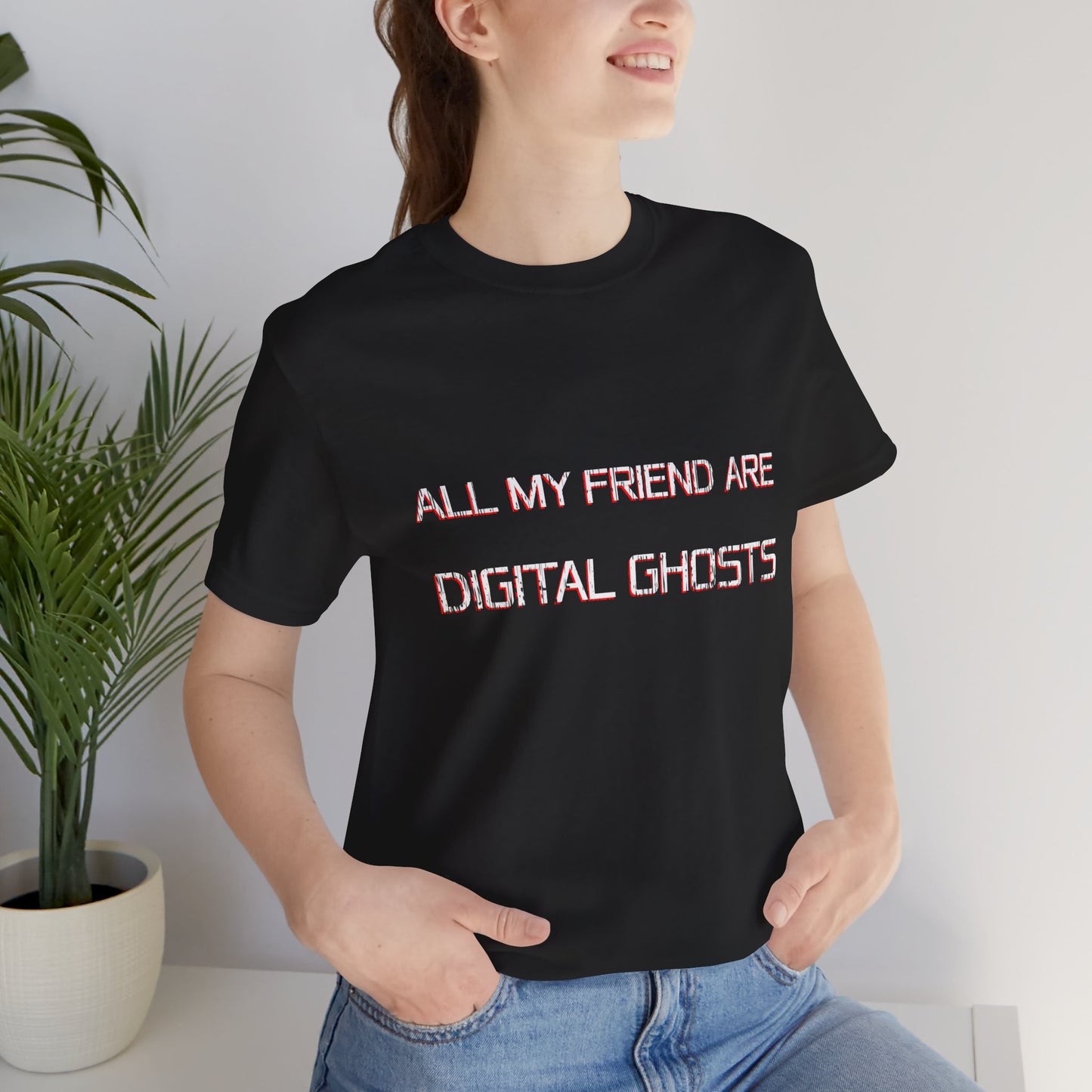 All My Friends Are Digital Ghosts T-shirt