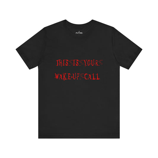 This Is Your Wakeup Call T-shirt
