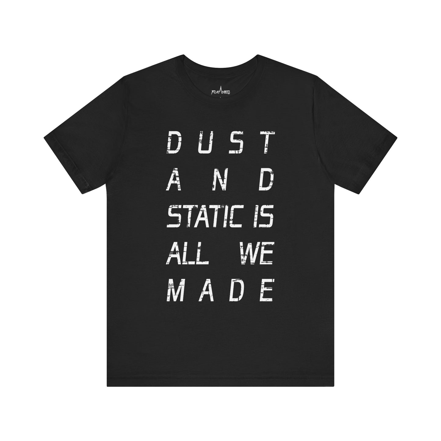 Dust And Static Is All We Made - Enter The Glitch Back T-shirt