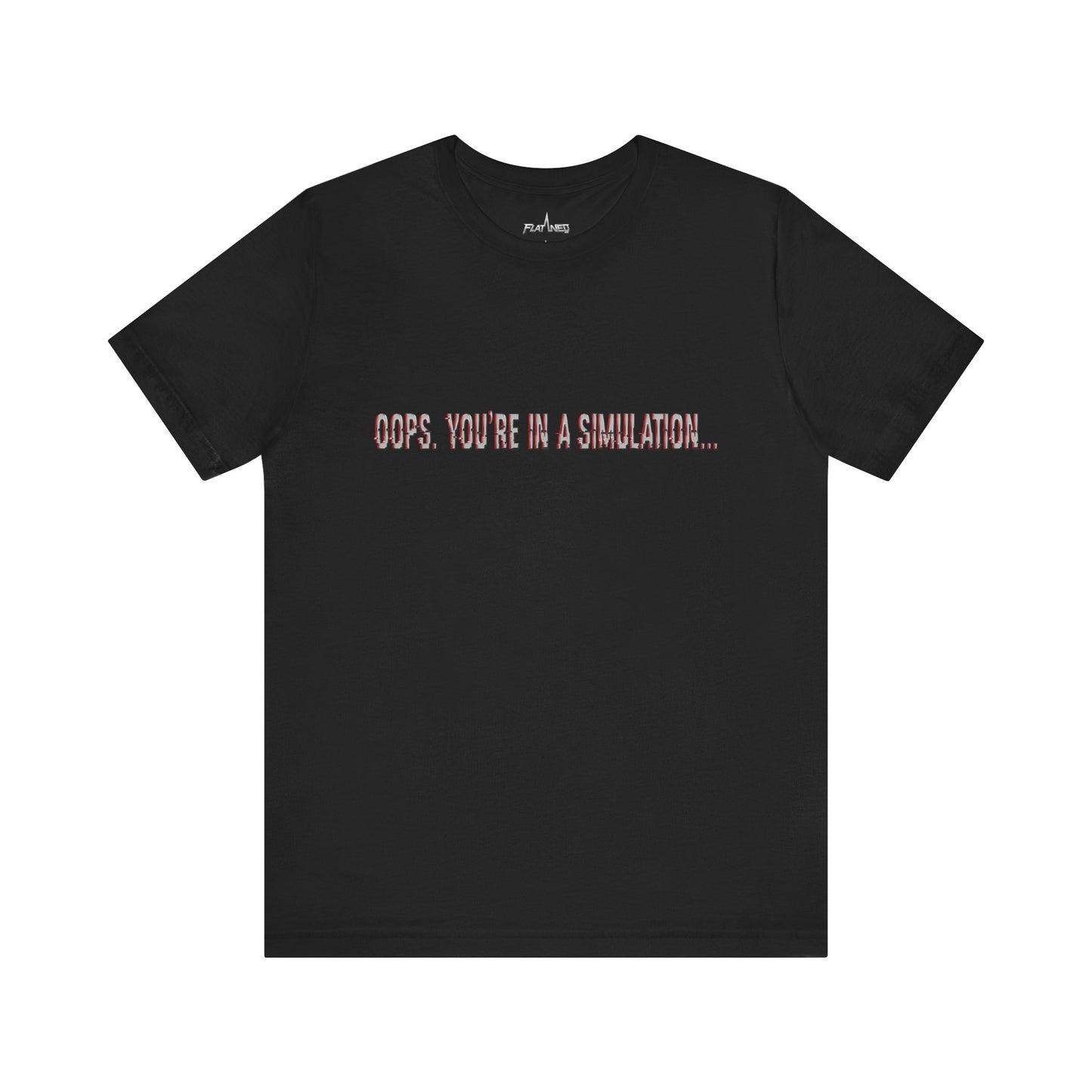 Oops. You're In A Simulation... - Enter The Glitch Back T-shirt