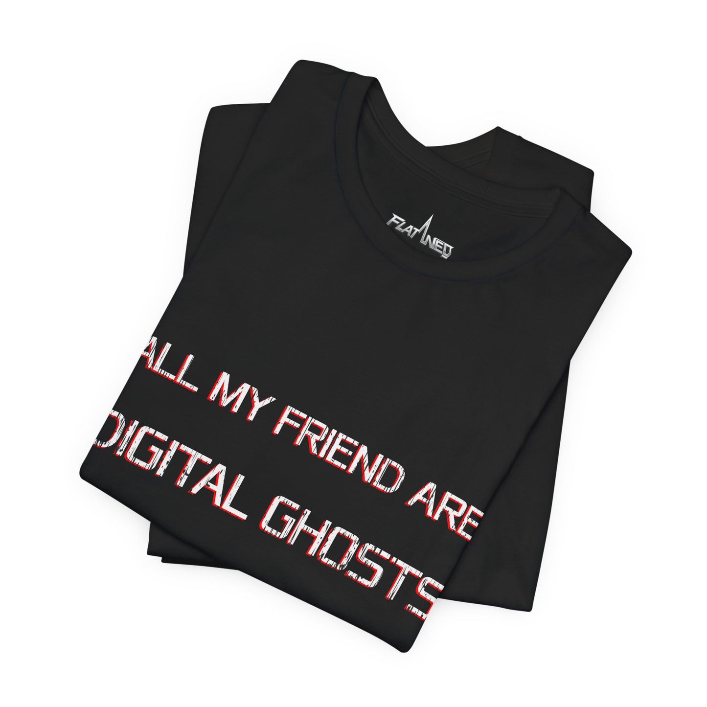 All My Friends Are Digital Ghosts T-shirt