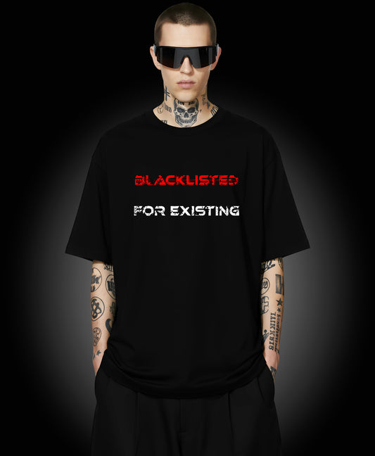 Blacklisted For Existing T-shirt